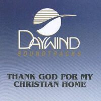Thank God for My Christian Home by Janet Paschal (100190)