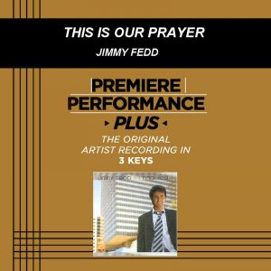 This Is Our Prayer by Jimmy Fedd (100277)