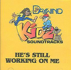He's Still Working on Me by Daywind Kidz (100368)