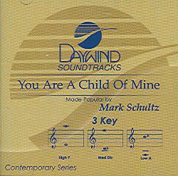 You Are a Child of Mine by Mark Schultz (100460)