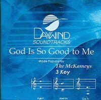 God Is So Good to Me by The McKameys (100513)