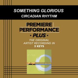 Something Glorious by Circadian Rhythm (100988)