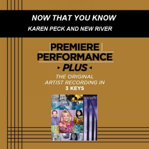 Now That You Know by Karen Peck and New River (101094)