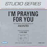 I'm Praying for You by Anointed (101118)
