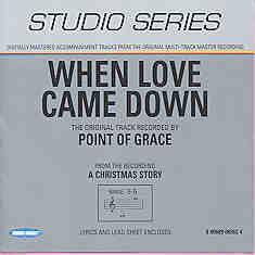 When Love Came Down  by Point of Grace (101125)