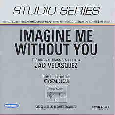 Imagine Me Without You Performance Track by Jaci Velasquez (101238)