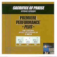 Sacrifice of Praise by Steve Green (101287)