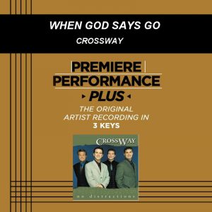 When God Says Go by CrossWay (101314)