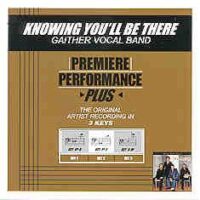 Knowing You'll Be There by Gaither Vocal Band (101347)
