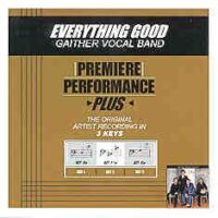 Everything Good by Gaither Vocal Band (101348)