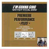 I'm Gonna Sing by Gaither Vocal Band (101357)