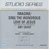 Imagine | Sing the Wondrous Love of Jesus by Amy Grant (101398)