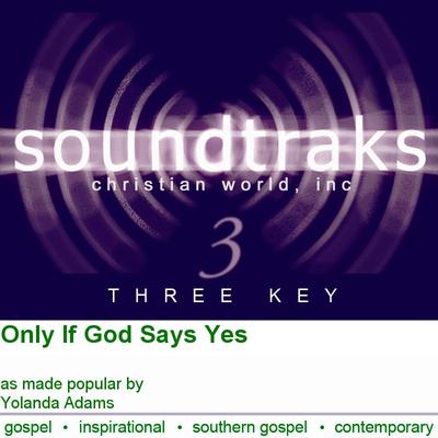Only If God Says Yes by Yolanda Adams (101662)