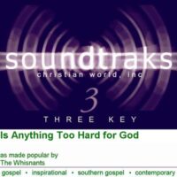 Is Anything Too Hard for God by The Whisnants (101685)