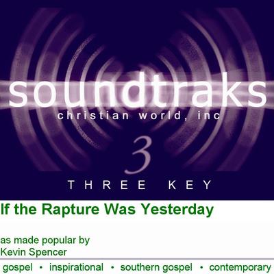 If the Rapture Was Yesterday by Kevin Spencer (101744)