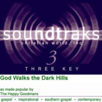 God Walks the Dark Hills by The Happy Goodmans (101748)