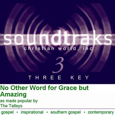No Other Word for Grace but Amazing by Talleys (101753)
