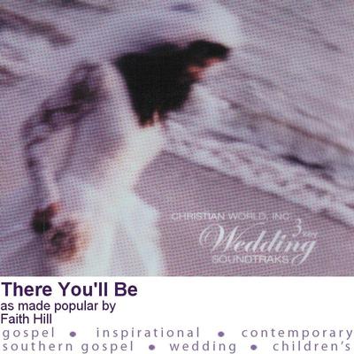 There You'll Be by Faith Hill (101765)