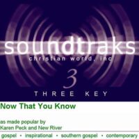 Now That You Know by Karen Peck and New River (101846)