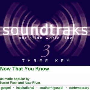 Now That You Know by Karen Peck and New River (101846)