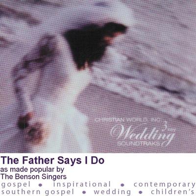 The Father Says I Do by The Benson Singers (101869)