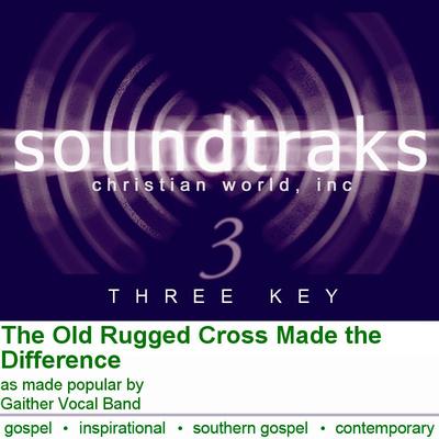 The Old Rugged Cross Made the Difference by Gaither Vocal Band (101917)