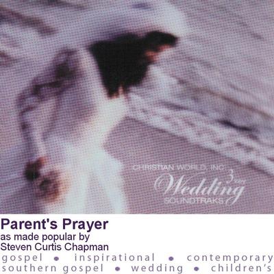 Parent's Prayer by Steven Curtis Chapman (101958)