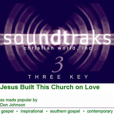 Jesus Built This Church on Love by Don Johnson (101972)