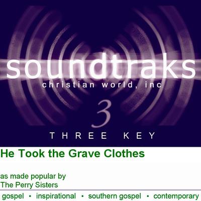 He Took the Grave Clothes by The Perry Sisters (101996)