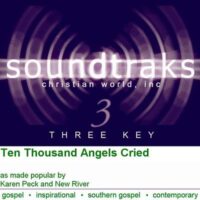 Ten Thousand Angels Cried by Karen Peck and New River (102050)