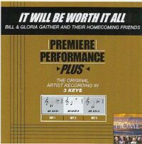 It Will Be Worth It All by Gaither Homecoming (102220)