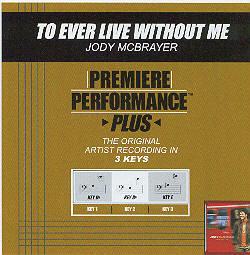 To Ever Live Without Me by Jody McBrayer (102243)