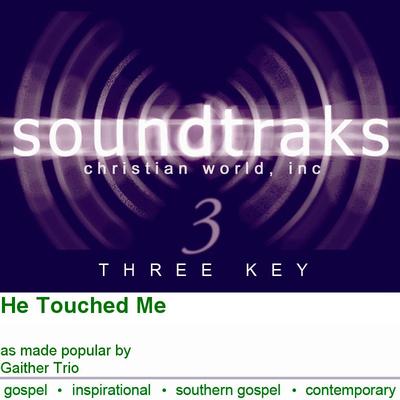 He Touched Me by Gaither Trio (102253)