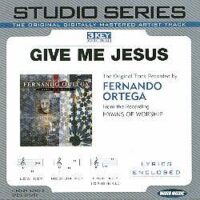 Give Me Jesus by Fernando Ortega (102301)