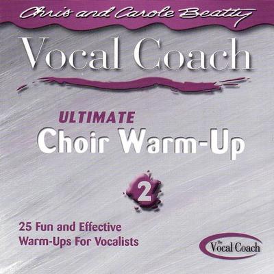 Vocal Coach: Ultimate Choir Warm Ups 2 by Chris and Carole Beatty (106636)