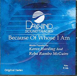Because of Whose I Am by Karen Harding (108232)
