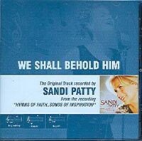 We Shall Behold Him by Sandi Patty (108372)