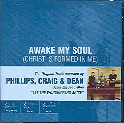 Awake My Soul (Christ Is Formed in Me) by Phillips