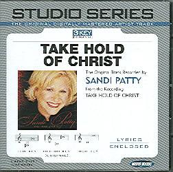 Take Hold of Christ by Sandi Patty (108509)