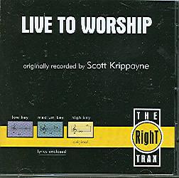 Live to Worship by Scott Krippayne (108539)