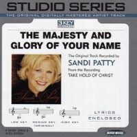 The Majesty and Glory of Your Name by Sandi Patty (108645)