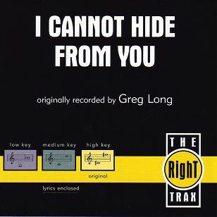 I Cannot Hide from You by Greg Long (108690)