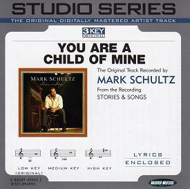 You Are a Child of Mine by Mark Schultz (108700)