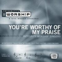 You're Worthy of My Praise by Integrity Worship Singers (109118)
