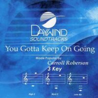 You Gotta Keep on Going by Carroll Roberson (109662)