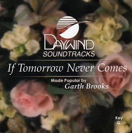 If Tomorrow Never Comes by Garth Brooks (109684)