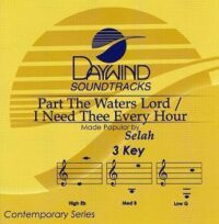Part the Waters Lord | I Need Thee Every Hour by Selah (109715)