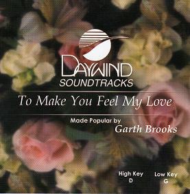 To Make You Feel My Love by Garth Brooks (109736)