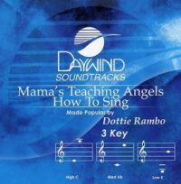Mama's Teaching Angels How to Sing by Dottie Rambo (109745)