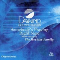 Somebody's Praying Right Now by The Hoskins Family (109746)